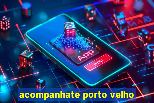 acompanhate porto velho